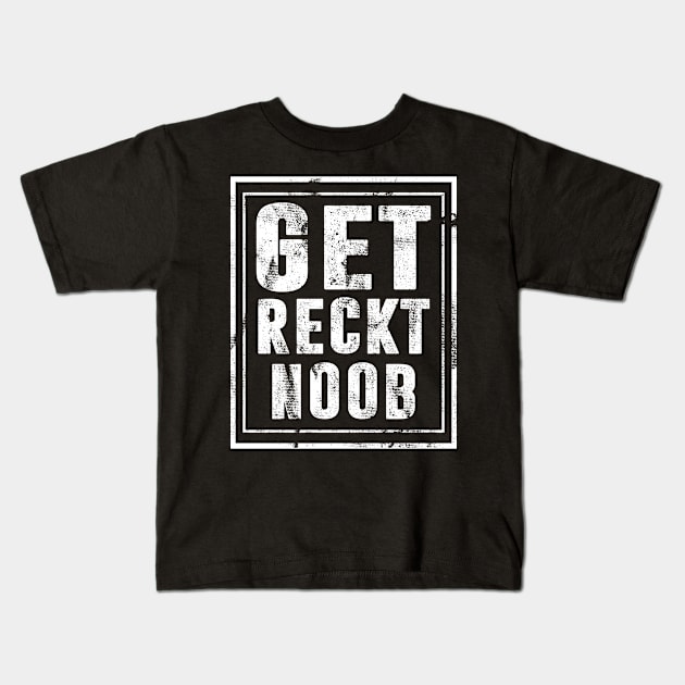 Get Reckt Noob Gamer Kids T-Shirt by funkyteesfunny